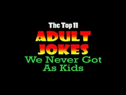 Top_11_Adult_Jokes_We_Never_Got_as_Kids