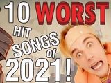 The Top Ten Worst Hit Songs of 2021