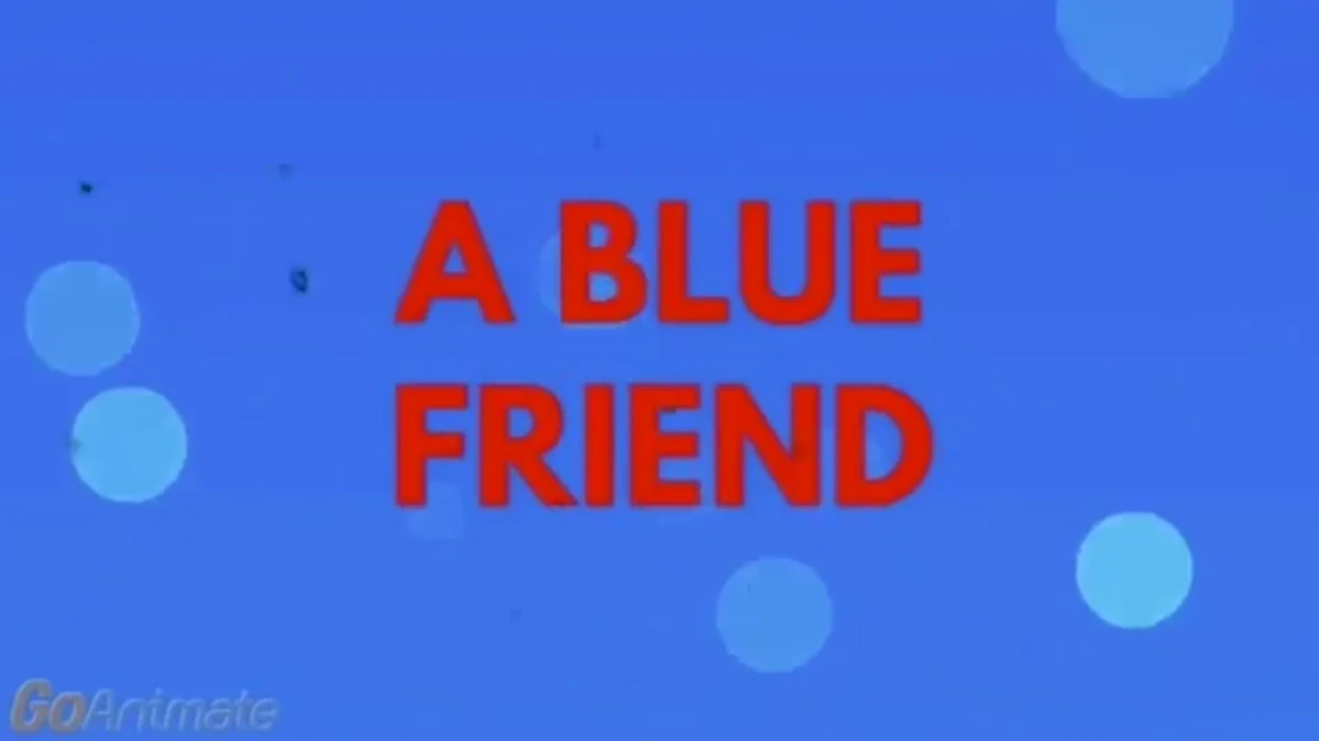 A Blue Friend The AllNew LDF Wiki Fandom
