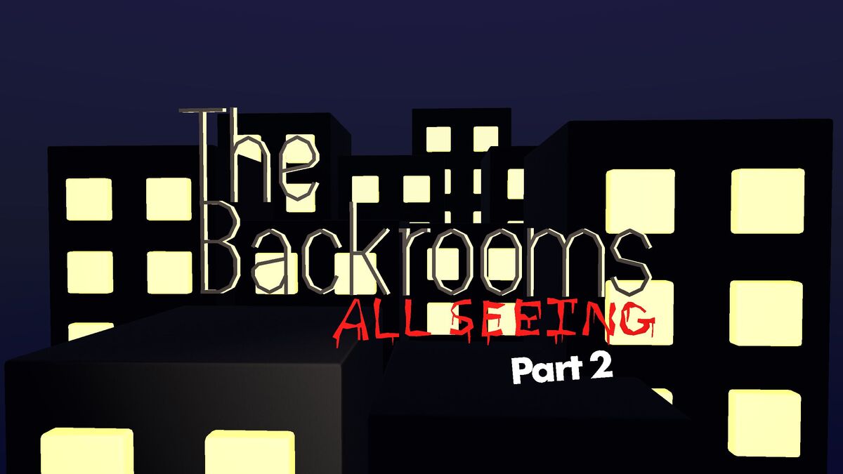 The Backrooms All Seeing Part 2 The Backrooms All Seeing Wiki Fandom