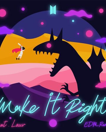 Make It Right Feat Lauv Edm Remix Bts Wiki Fandom
