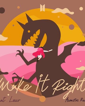 Make It Right Feat Lauv Acoustic Remix Bts Wiki Fandom Make It Right Feat Lauv Acoustic Remix Bts Wiki Fandom
