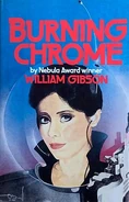 William Gibson - Burning Chrome.jpg (50 KB) The original cover of Burning Chrome (1986)