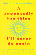 The cover of the first edition of A Supposedly Fun Thing I'll Never Do Again