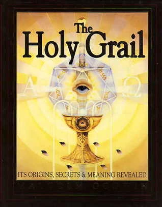 The Holy Grail: Its Origins, Secrets, and Meaning Revealed The book