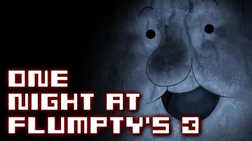 FLUMPTY, CLOWNS, & SCREAMS, OH MY. [One Night at Flumpty's 3] 