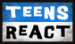 Teens React