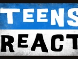 Teens React