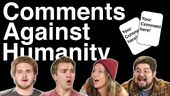 Comments Against Humanity
