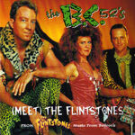 The BC-52's — Meet the Flintstones