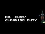 Mr Hugs' Cleaning Duty