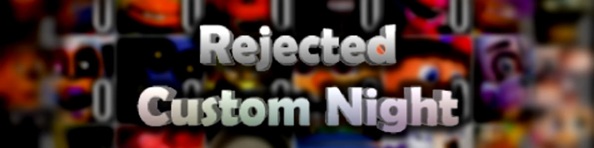 The Rejects - Ultimate Custom Night : r/fivenightsatfreddys