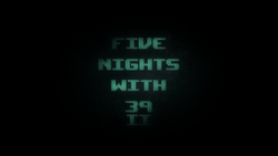 Five Nights With 39 [FNAF Fan Game], Wiki