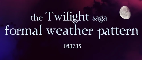 The Formal Weather Pattern- A Twilight Forum Wiki