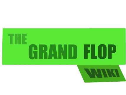 The Grand Flop Wiki