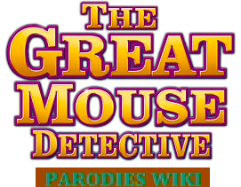 The Great Mouse Detective Parodies Wiki