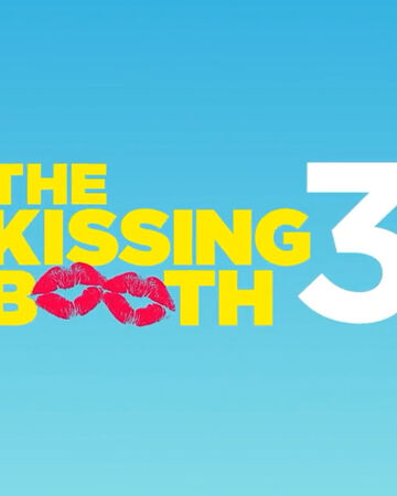 The Kissing Booth 3 The Kissing Booth Wiki Fandom