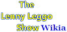 The Lenny Leggo Show Wikia