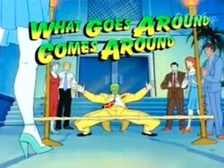 What Goes Around Comes Around | The Mask Wiki | Fandom What Goes Around Comes Around | The Mask Wiki | Fandom
