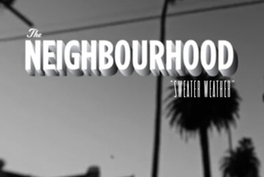 Stream THE NEIGHBOURHOOD - SWEATER WEATHER (CHROMEBODIED) by CHROMEBODIES