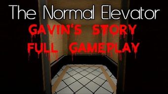 Gavin S Story The Normal Elevator Wiki Fandom - creepy elevator roblox code 2021