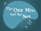 The Ozz Man and the Sea