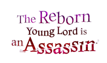 The Reborn Young Lord is an Assassin Wiki Fandom