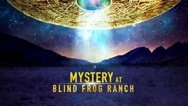 The Mystery At Blind Frog Ranch | The Secret of Skinwalker Ranch Wiki