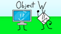 Object W is a joke show created by Kirb08 Mrłs and released on August 22th of 2022...