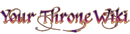 Your Throne Wiki