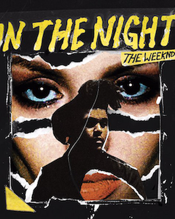 In The Night Song The Weeknd Wiki Fandom