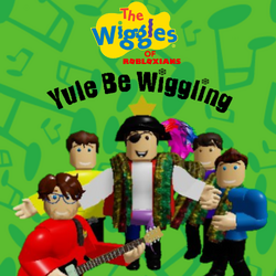Yule Be Wiggling | The Wiggles Of Robloxians Wiki | Fandom