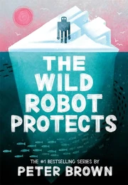 The Wild Robot Protects (book) | The Wild Robot Wiki | Fandom
