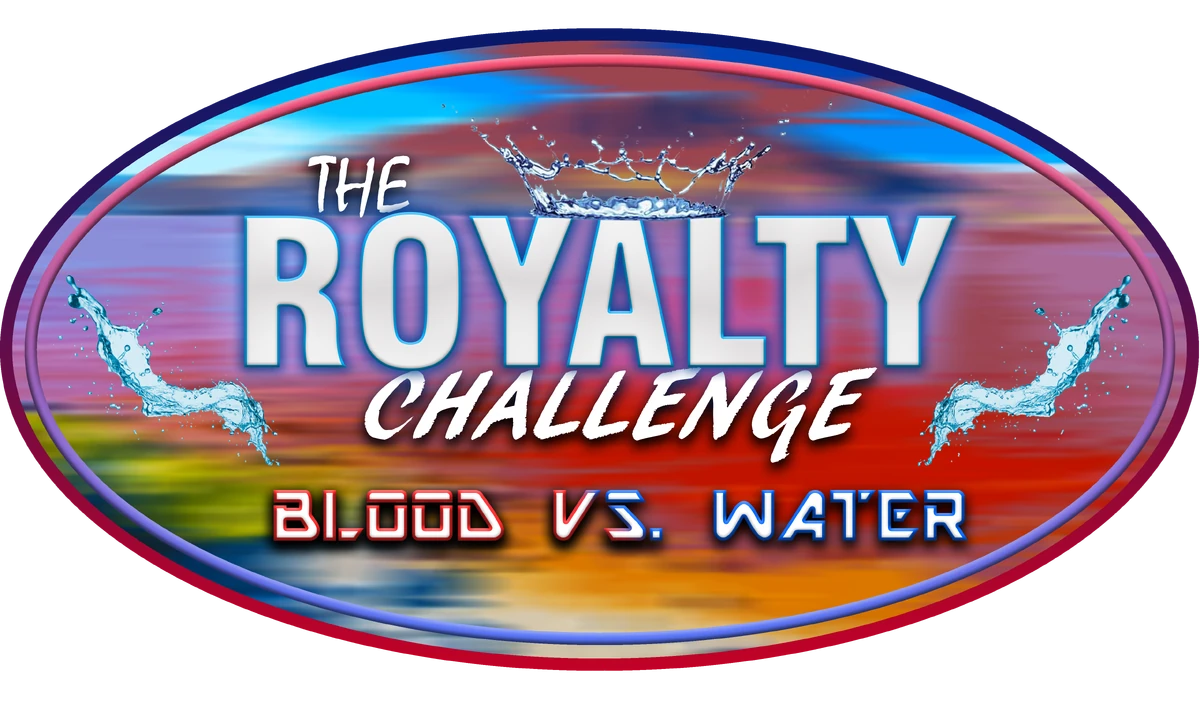The Royalty Challenge Blood vs. Water The Royalty Challenge Wiki