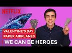 DIY Valentine's Day Paper Airplanes 💘 We Can Be Heroes - Netflix Futures