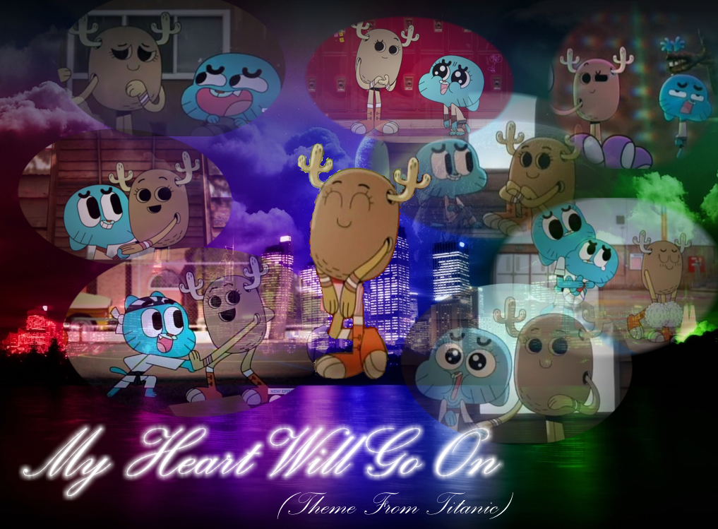 My Heart Will Go On | The amazing world of Gumball Crossover Wiki | Fandom