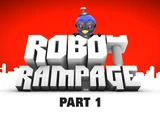 Robot Rampage: Part 1