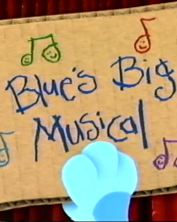 Blue S Big Musical Blue S Clues Wiki Fandom