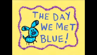 1st movie; "The Day We Met Blue!"