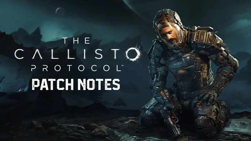 The Callisto Protocol / Patch Notes