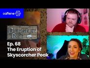 The Dungeon Run- Episode 68- The Eruption of Skyscorcher Peak