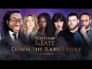 Fortune_&_Fate_-_Episode_2-_Down_the_Rabbit_Hole