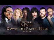 Fortune & Fate - Episode 2- Down the Rabbit Hole