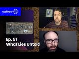 Episode 51: What Lies Untold