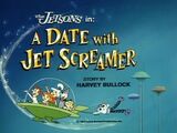 A Date with Jet Screamer