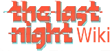 The Last Night Wiki