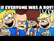 The Loud House If Everyone Was Boy! – The Loud House