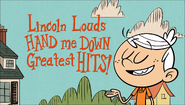 "Lincoln Loud's Hand-Me-Down Greatest Hits."