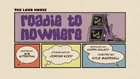 Roadie to Nowhere