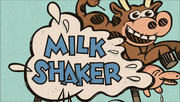 S1E14A Milk Shaker